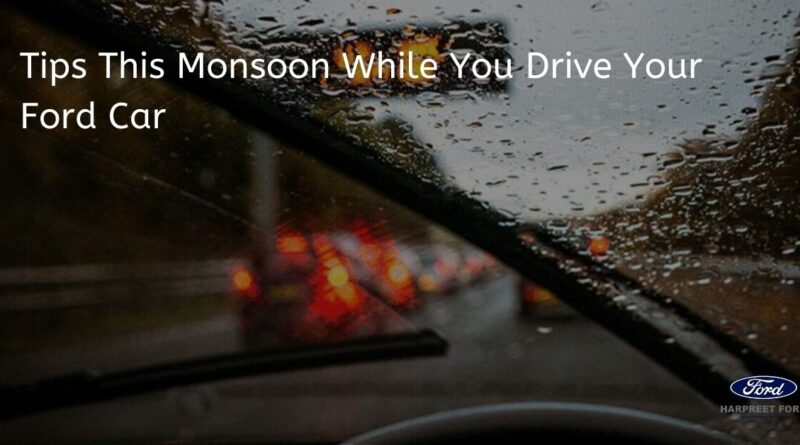Tips This Monsoon for ford cars